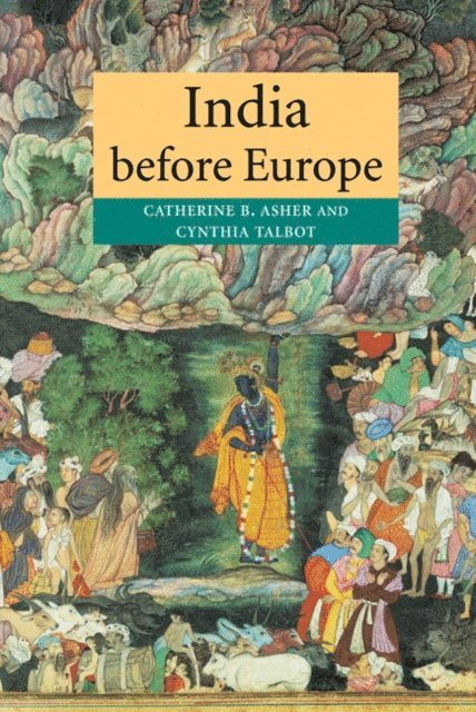 Cynthia Talbot, Catherine B. Asher - India before Europe, E-bok