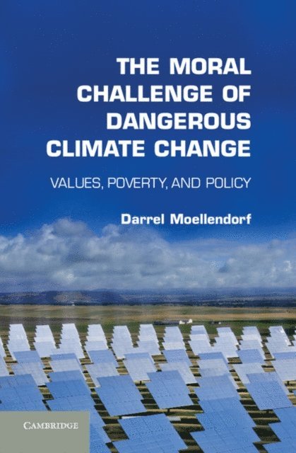 Darrel Moellendorf - Moral Challenge of Dangerous Climate Change, E-bok