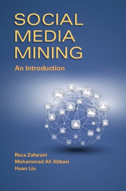 Huan Liu, Mohammad Ali Abbasi, Reza Zafarani - Social Media Mining, E-bok