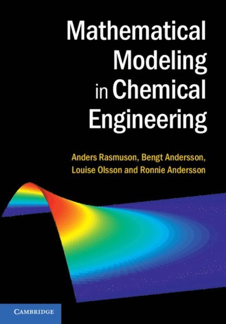 Ronnie Andersson, Louise Olsson, Bengt Andersson, Anders Rasmuson - Mathematical Modeling in Chemical Engineering, E-bok