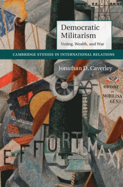 Jonathan D. Caverley - Democratic Militarism, E-bok