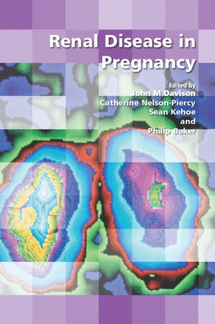Philip Baker, Sean Kehoe, Catherine Nelson-Piercy, John Davison - Renal Disease in Pregnancy, E-bok