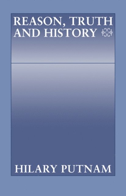 Hilary Putnam - Reason, Truth and History, E-bok