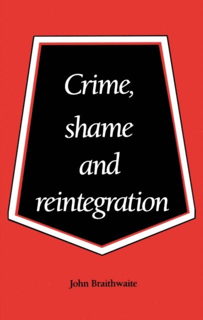 John Braithwaite - Crime, Shame and Reintegration, E-bok