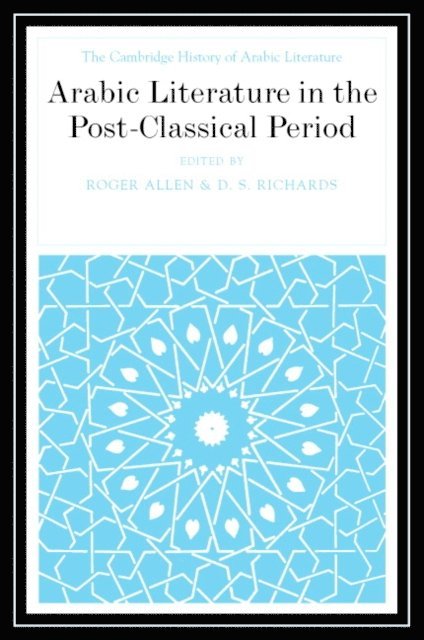 D. S. Richards, Roger Allen - Arabic Literature in the Post-Classical Period, E-bok