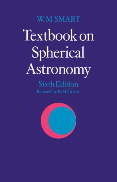 W. M. Smart, R. M. Green - Textbook on Spherical Astronomy, E-bok