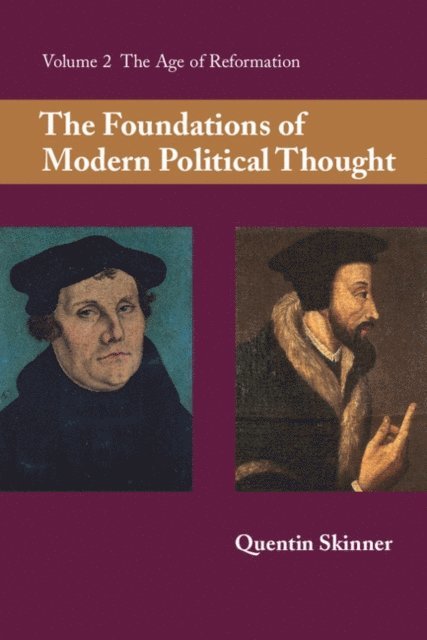 Quentin Skinner - Foundations of Modern Political Thought: Volume 2, The Age of Reformation, E-bok