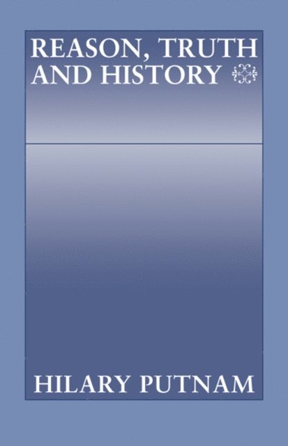 Hilary Putnam - Reason, Truth and History, E-bok