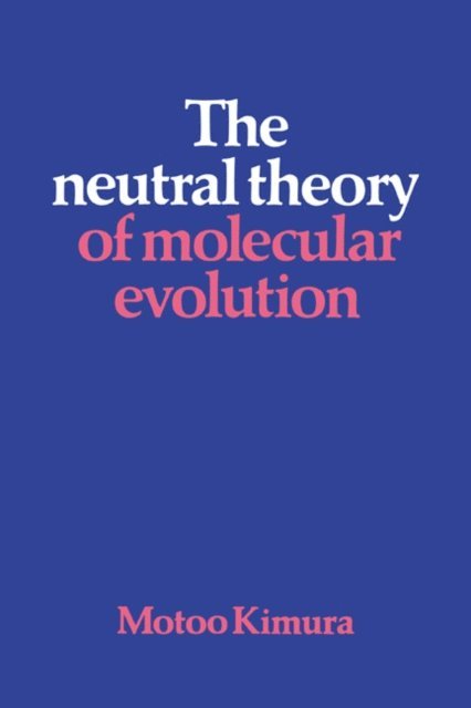 Motoo Kimura - Neutral Theory of Molecular Evolution, E-bok