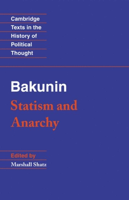 Michael Bakunin, Marshall Shatz - Bakunin: Statism and Anarchy, E-bok
