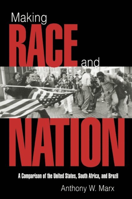 Anthony W. Marx - Making Race and Nation, E-bok