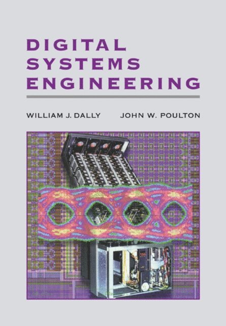 John W. Poulton, William J. Dally - Digital Systems Engineering, E-bok