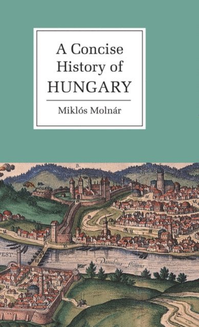 Miklos Molnar - Concise History of Hungary, E-bok