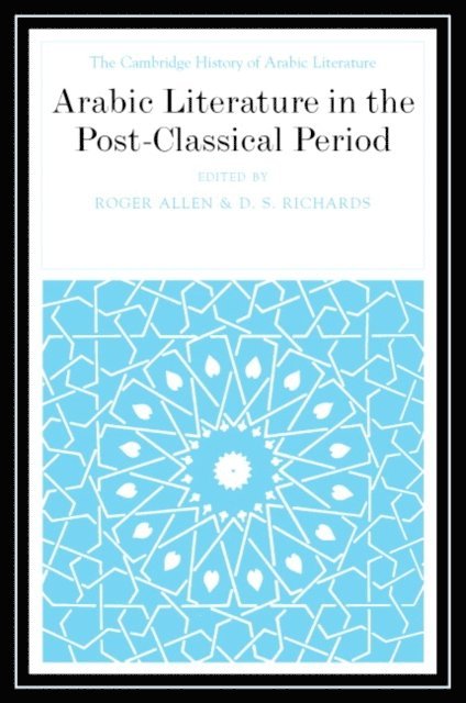D. S. Richards, Roger Allen - Arabic Literature in the Post-Classical Period, E-bok