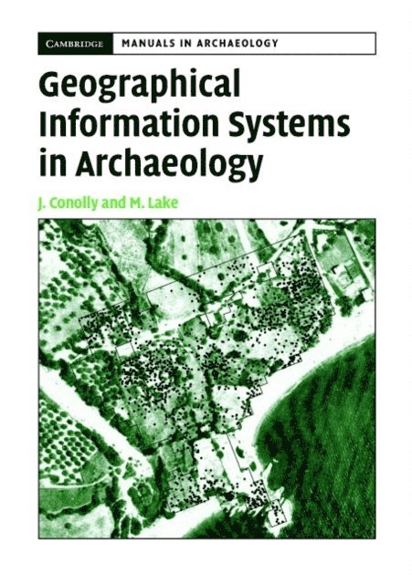 Mark Lake, James Conolly - Geographical Information Systems in Archaeology, E-bok