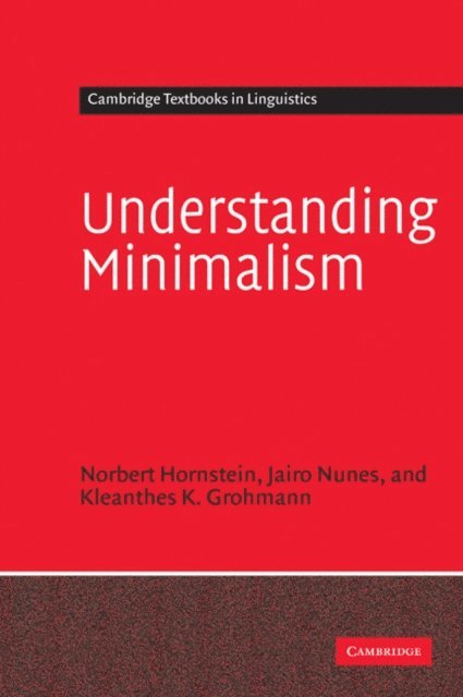 Kleanthes K. Grohmann, Jairo Nunes, Norbert Hornstein - Understanding Minimalism, E-bok