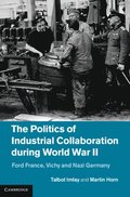 Politics of Industrial Collaboration during World War II