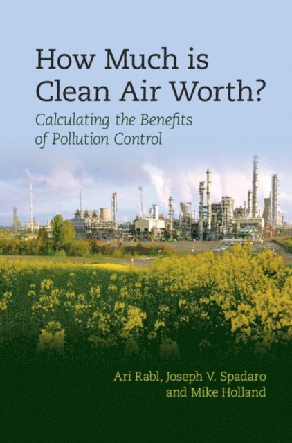 Mike Holland, Joseph V. Spadaro, Ari Rabl - How Much Is Clean Air Worth?, E-bok