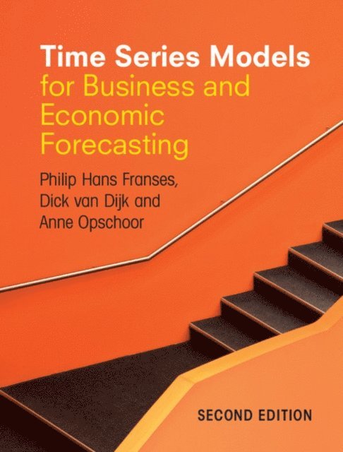 Anne Opschoor, Dick van Dijk, Philip Hans Franses - Time Series Models for Business and Economic Forecasting, E-bok