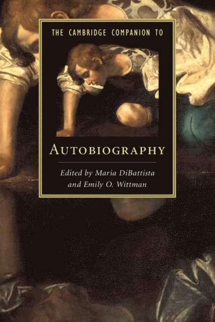 Emily O. Wittman, Maria DiBattista - Cambridge Companion to Autobiography, E-bok