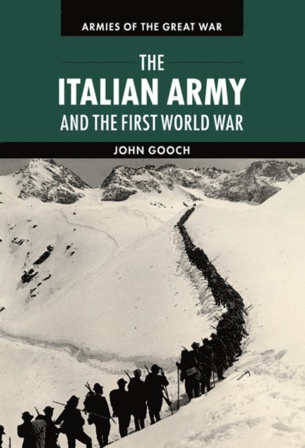 John Gooch - Italian Army and the First World War, E-bok