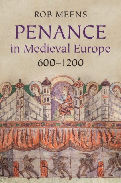 Rob Meens - Penance in Medieval Europe, 600-1200, E-bok
