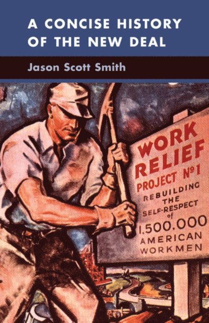 Jason Scott Smith - Concise History of the New Deal, E-bok