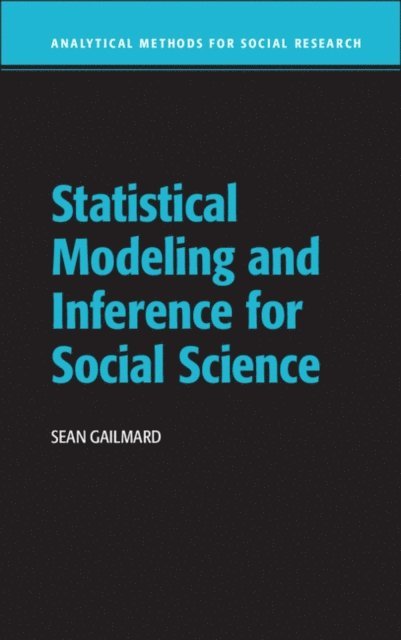 Sean Gailmard - Statistical Modeling and Inference for Social Science, E-bok