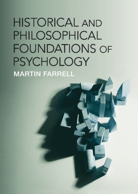 Martin Farrell - Historical and Philosophical Foundations of Psychology, E-bok