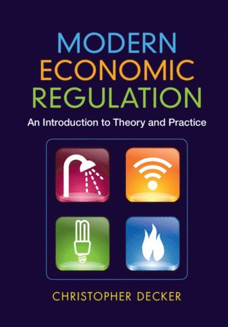 Christopher Decker - Modern Economic Regulation, E-bok