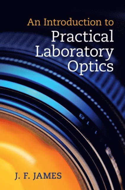 J. F. James - Introduction to Practical Laboratory Optics, E-bok