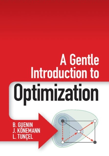 L. Tuncel, J. Konemann, B. Guenin - Gentle Introduction to Optimization, E-bok. Tillgänglighet: Lägg i varukorg