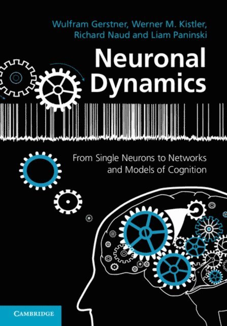 Liam Paninski, Richard Naud, Werner M. Kistler, Wulfram Gerstner - Neuronal Dynamics, E-bok