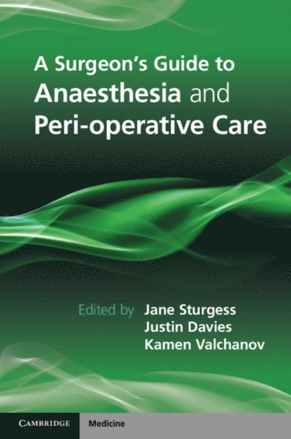 Kamen Valchanov, Justin Davies, Jane Sturgess - Surgeon's Guide to Anaesthesia and Peri-operative Care, E-bok