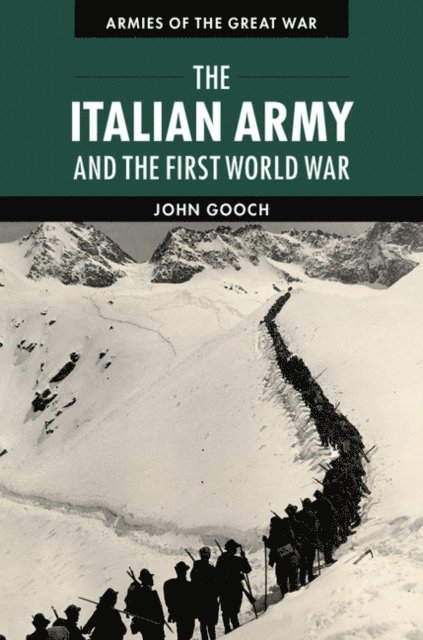 John Gooch - Italian Army and the First World War, E-bok