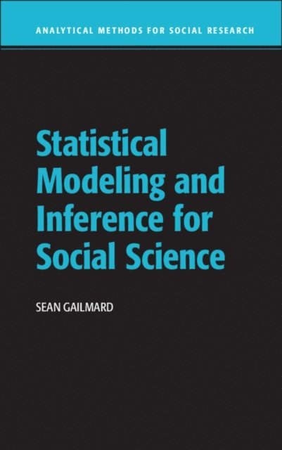 Sean Gailmard - Statistical Modeling and Inference for Social Science, E-bok
