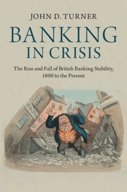 John D. Turner - Banking in Crisis, E-bok