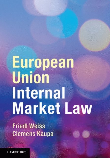Clemens Kaupa, Friedl Weiss - European Union Internal Market Law, E-bok