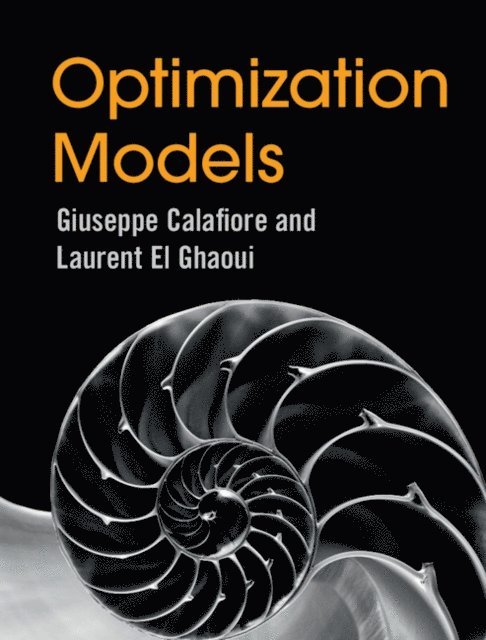 Laurent El Ghaoui, Giuseppe C. Calafiore - Optimization Models, E-bok