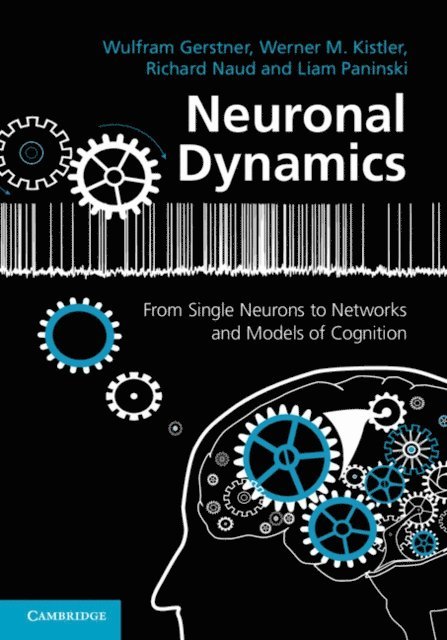 Liam Paninski, Richard Naud, Werner M. Kistler, Wulfram Gerstner - Neuronal Dynamics, E-bok