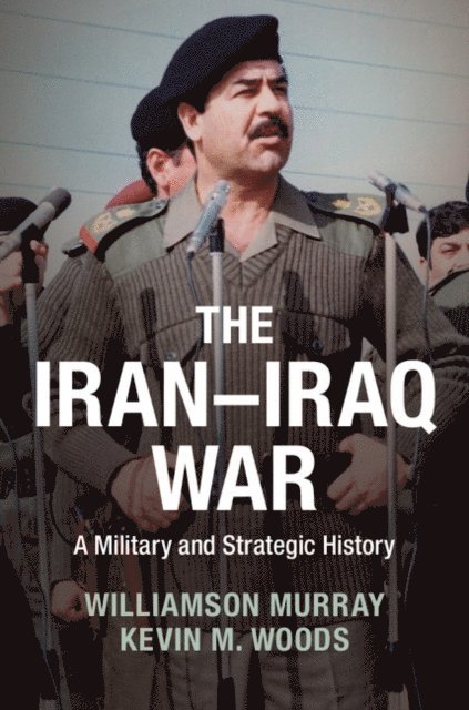 Kevin M. Woods, Williamson Murray - Iran-Iraq War, E-bok