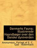 Danmarks Fauna; Illustrerede Haandb ger Over Den Danske Dyreverden