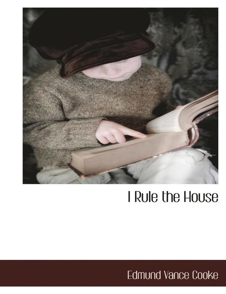 Edmund Vance Cooke - I Rule the House, Häftad