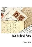 Enos A Mills - Your National Parks, Inbunden