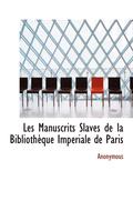 Les Manuscrits Slaves de La Biblioth Que Imp Riale de Paris