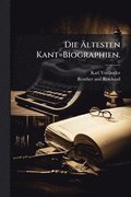 �ltesten Kant=Biographien.