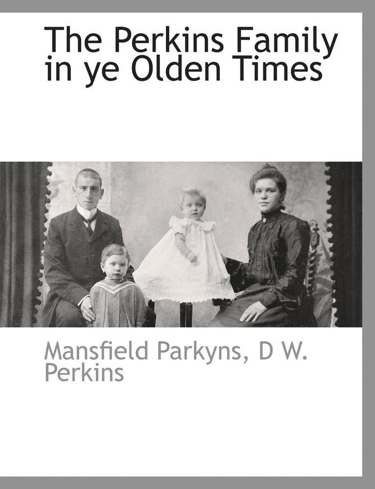 Mansfield Parkyns, D W Perkins - Perkins Family in Ye Olden Times, Häftad. Tillgänglighet: Lägg i varukorg