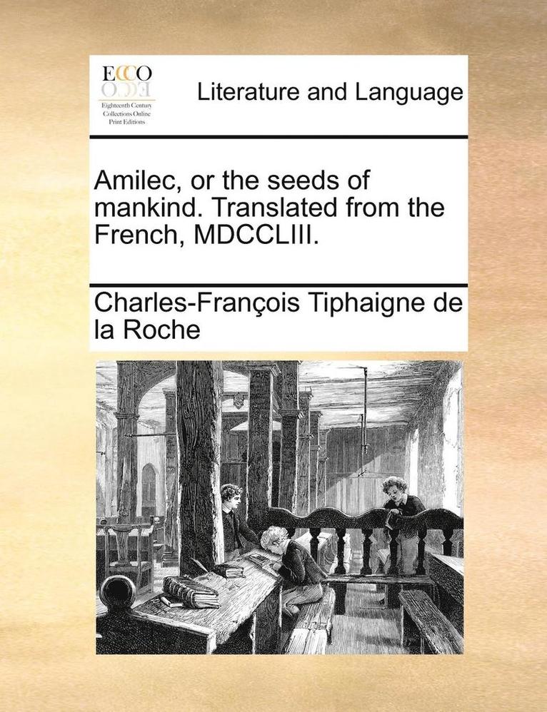 Charles-Francois Tiphaigne De La Roche, Charles-Francois Tiphaigne De La Roche - Amilec, or the Seeds of Mankind. Translated from the French, MDCCLIII., Häftad. Tillgänglighet: Lägg i varukorg