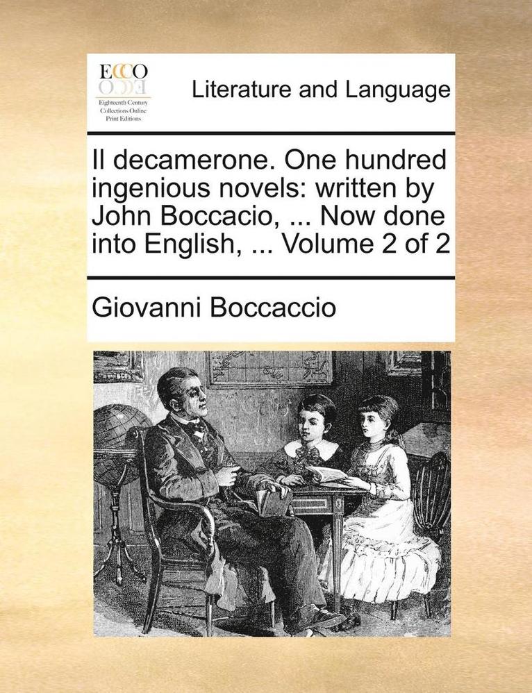 Giovanni Boccaccio - Il Decamerone. One Hundred Ingenious Novels: Written by John Boccacio, ... Now Done Into English, ... Volume 2 of 2, Häftad