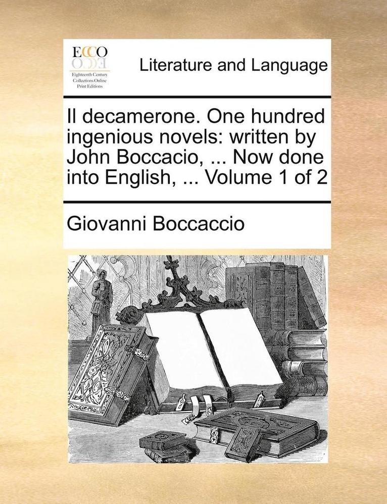 Giovanni Boccaccio - Il Decamerone. One Hundred Ingenious Novels: Written by John Boccacio, ... Now Done Into English, ... Volume 1 of 2, Häftad